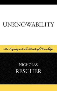 Cover image for Unknowability: An Inquiry Into the Limits of Knowledge