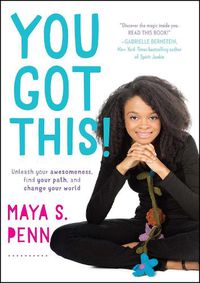 Cover image for You Got This!: Unleash Your Awesomeness, Find Your Path, and Change Your World