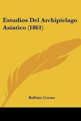 Cover image for Estudios del Archipielago Asiatico (1861)