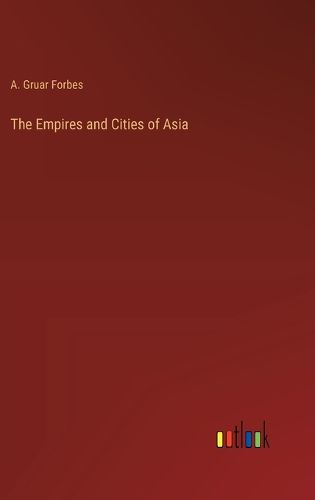 Cover image for The Empires and Cities of Asia