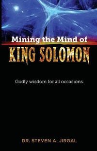 Cover image for Mining the Mind of King Solomon: Godly Wisdom for All Occasions