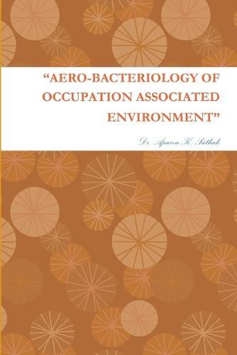 Cover image for "Aero-Bacteriology of Occupation Associated Environment"