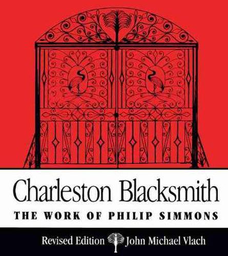 Charleston Blacksmith: The Work of Philip Simmons