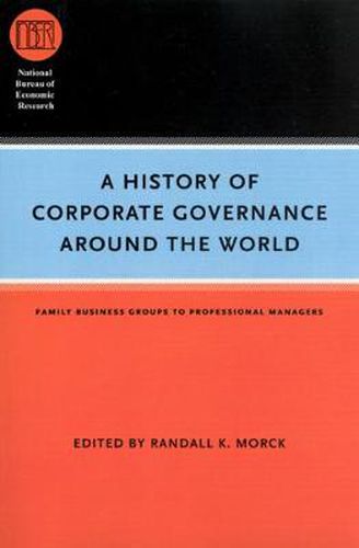 Cover image for A History of Corporate Governance Around the World: Family Business Groups to Professional Managers