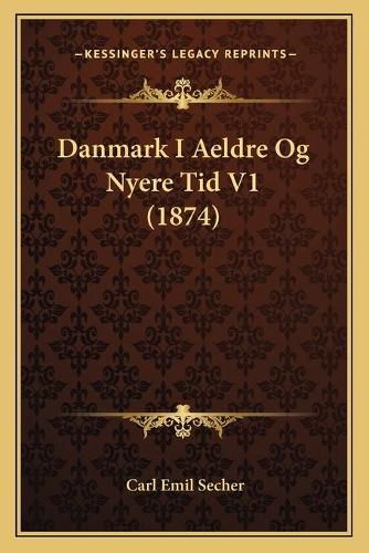 Danmark I Aeldre Og Nyere Tid V1 (1874)