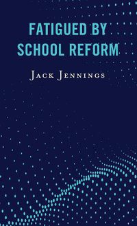 Cover image for Fatigued by School Reform