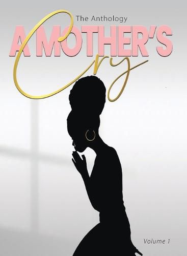 Cover image for A Mother's Cry The Anthology (Vol. 1)