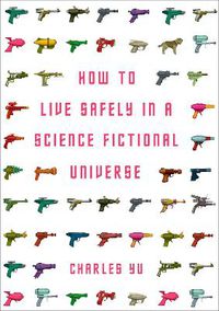 Cover image for How to Live Safely in a Science Fictional Universe