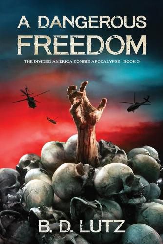 Cover image for A Dangerous Freedom: The Divided America Zombie Apocalypse Book 3