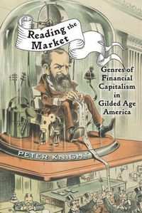 Cover image for Reading the Market: Genres of Financial Capitalism in Gilded Age America