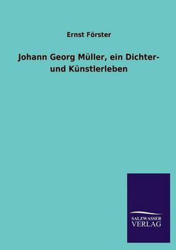 Cover image for Johann Georg Muller, ein Dichter- und Kunstlerleben