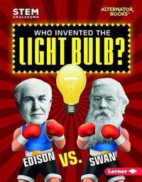 Cover image for Who Invented the Light Bulb?: Edison vs. Swan