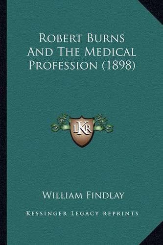 Robert Burns and the Medical Profession (1898) Robert Burns and the Medical Profession (1898)