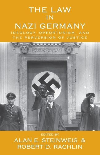 The Law in Nazi Germany: Ideology, Opportunism, and the Perversion of Justice