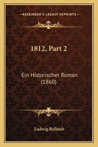 Cover image for 1812, Part 2: Ein Historischer Roman (1860)