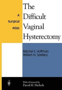 Cover image for The Difficult Vaginal Hysterectomy: A Surgical Atlas