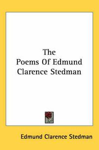 Cover image for The Poems of Edmund Clarence Stedman