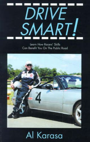 Cover image for Drive Smart!: Learn How Racers' Skills Can Benefit You on the Public Road