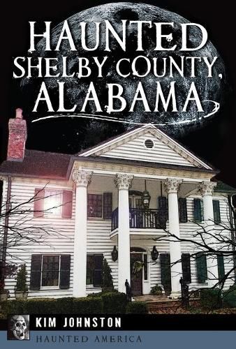 Cover image for Haunted Shelby County, Alabama