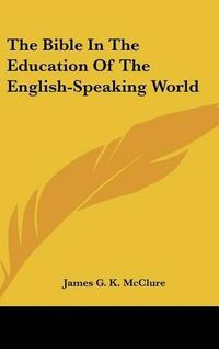 Cover image for The Bible in the Education of the English-Speaking World