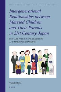 Cover image for Intergenerational Relationships between Married Children and Their Parents in 21st Century Japan: How are Patrilineal Tradition and Marriage Changing?