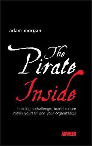 Cover image for The Pirate Inside: Building a Challenger Brand Culture within Yourself and Your Organization