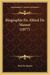 Cover image for Biographie de Alfred de Musset (1877)