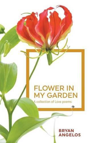 Cover image for Flower in my Garden: A collection of Love poems