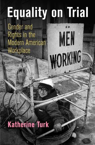 Cover image for Equality on Trial: Gender and Rights in the Modern American Workplace