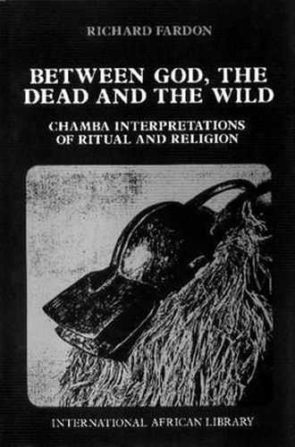 Between God, the Dead and the Wild: Chamba Interpretations of Ritual and Religion