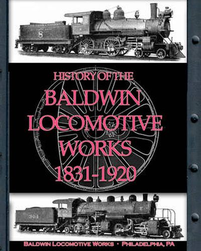 Cover image for History of the Baldwin Locomotive Works 1831-1920