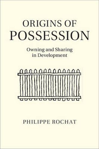 Cover image for Origins of Possession: Owning and Sharing in Development