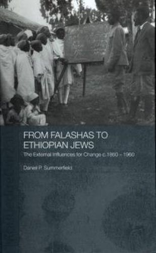 Cover image for From Falashas to Ethiopian Jews: The External Influences for Change c. 1860-1960