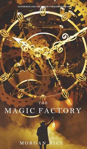 Cover image for The Magic Factory (Oliver Blue and the School for Seers-Book One)