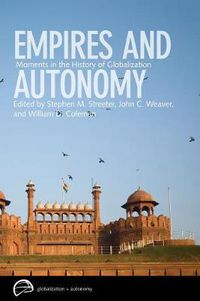 Cover image for Empires and Autonomy: Moments in the History of Globalization