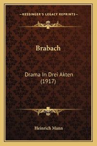 Cover image for Brabach: Drama in Drei Akten (1917)