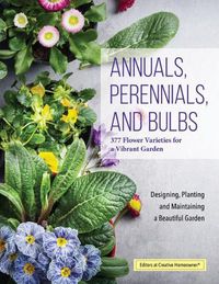 Cover image for Annuals, Perennials, and Bulbs: 377 Flower Varieties for a Vibrant Garden