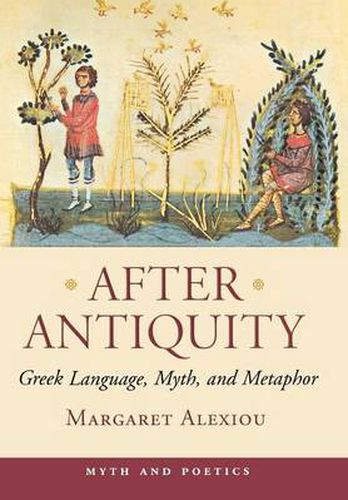 Cover image for After Antiquity: Greek Language, Myth, and Metaphor