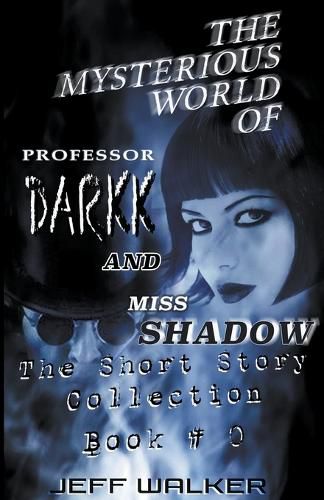 Cover image for The Mysterious World Of Professor Darkk And Miss Shadow