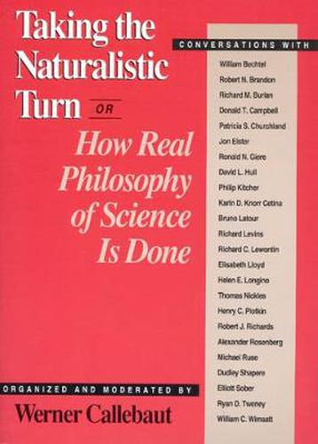 Cover image for Taking the Naturalistic Turn, or, How Real Philosophy of Science is Done: Conversations with William Bechtel ... [et al.]