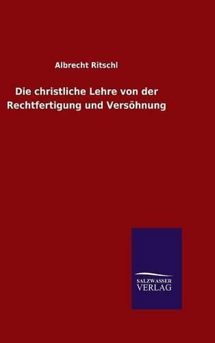 Die christliche Lehre von der Rechtfertigung und Versoehnung