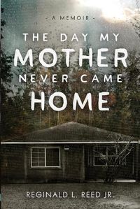 Cover image for The Day My Mother Never Came Home