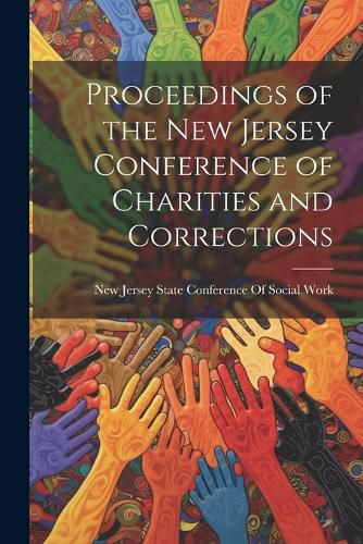 Cover image for Proceedings of the New Jersey Conference of Charities and Corrections