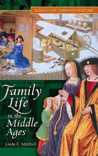 Cover image for Family Life in The Middle Ages