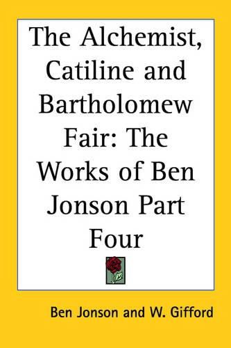 Cover image for The Alchemist, Catiline and Bartholomew Fair: The Works of Ben Jonson Part Four