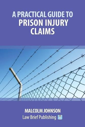 A Practical Guide to Claims arising out of Injuries Sustained in Prison