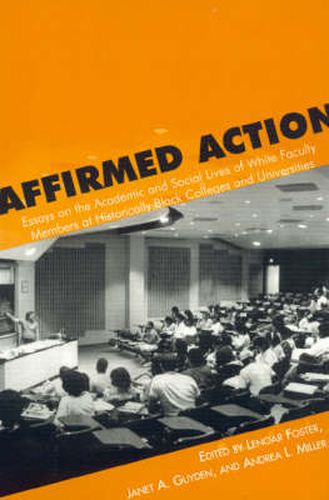 Affirmed Action: Essays on the Academic and Social Lives of White Faculty Members at Historically Black Colleges and Universities