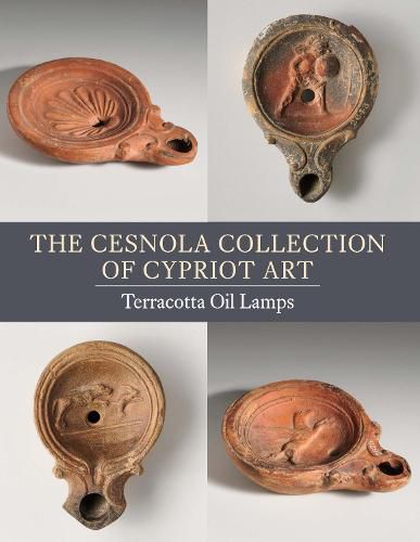 Cover image for The Cesnola Collection of Cypriot Art: Terracotta Oil Lamps