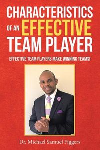 Cover image for Characteristics of an Effective Team Player: Effective Team Players Make Winning Teams!