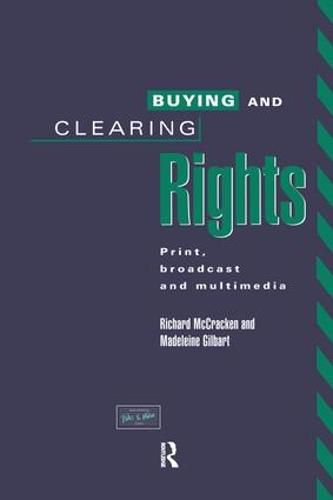 Buying and Clearing Rights: Print, Broadcast and Multimedia